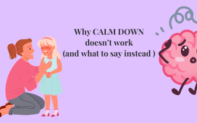 Why “Calm Down” Doesn’t Work (and what to say instead)