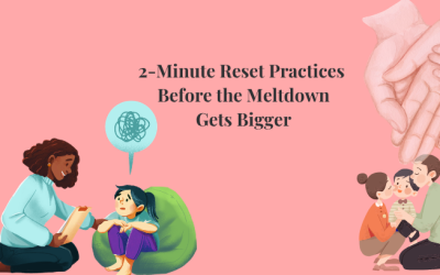 Try these 2-Minute Resets Before the Meltdown Gets Bigger