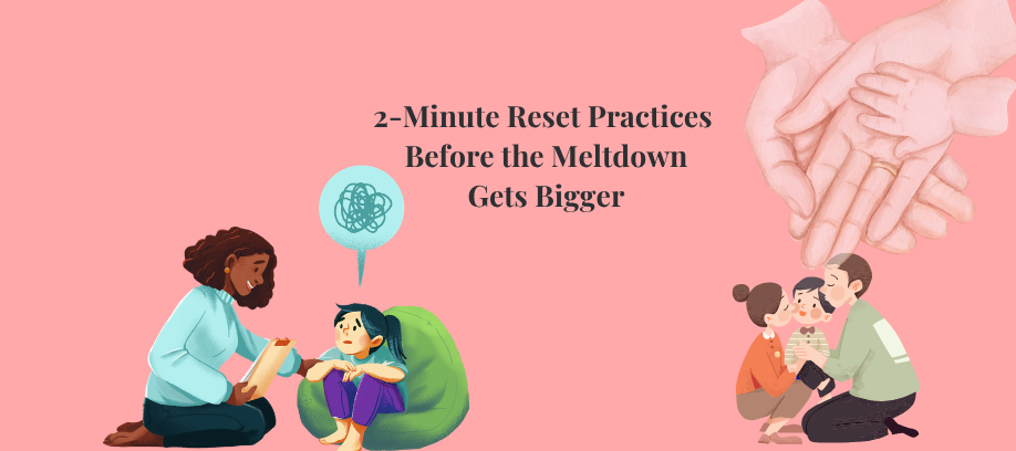 Try these 2-Minute Resets Before the Meltdown Gets Bigger