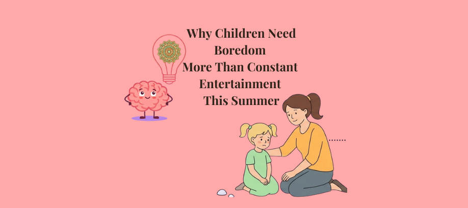 Why Children Need Boredom More Than Constant Entertainment This Summer